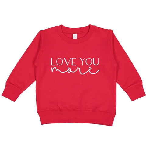 LOVE YOU MORE SWEATSHIRT