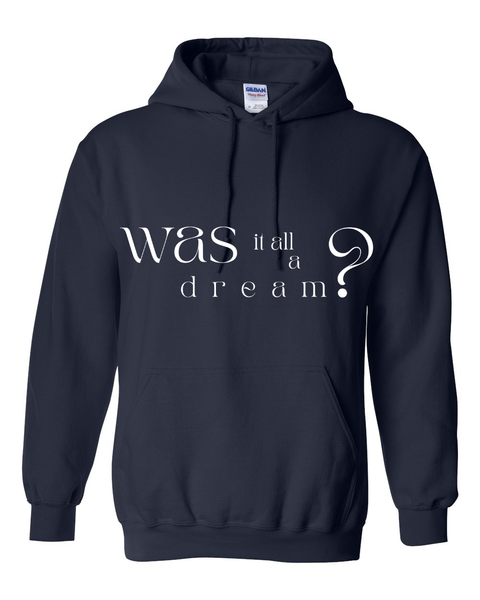 LHNF Was it all a dream? Navy Hoodie - ADULT AND YOUTH